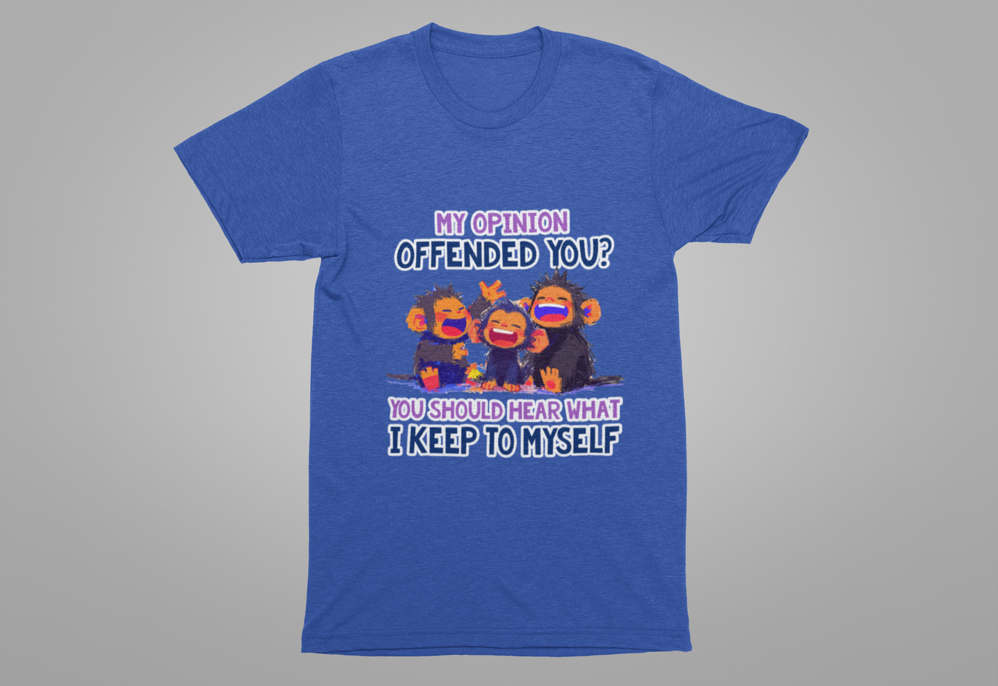 My Opinion Offended You? Three Laughing Monkeys T-Shirt – Sarcastic Humor Tee