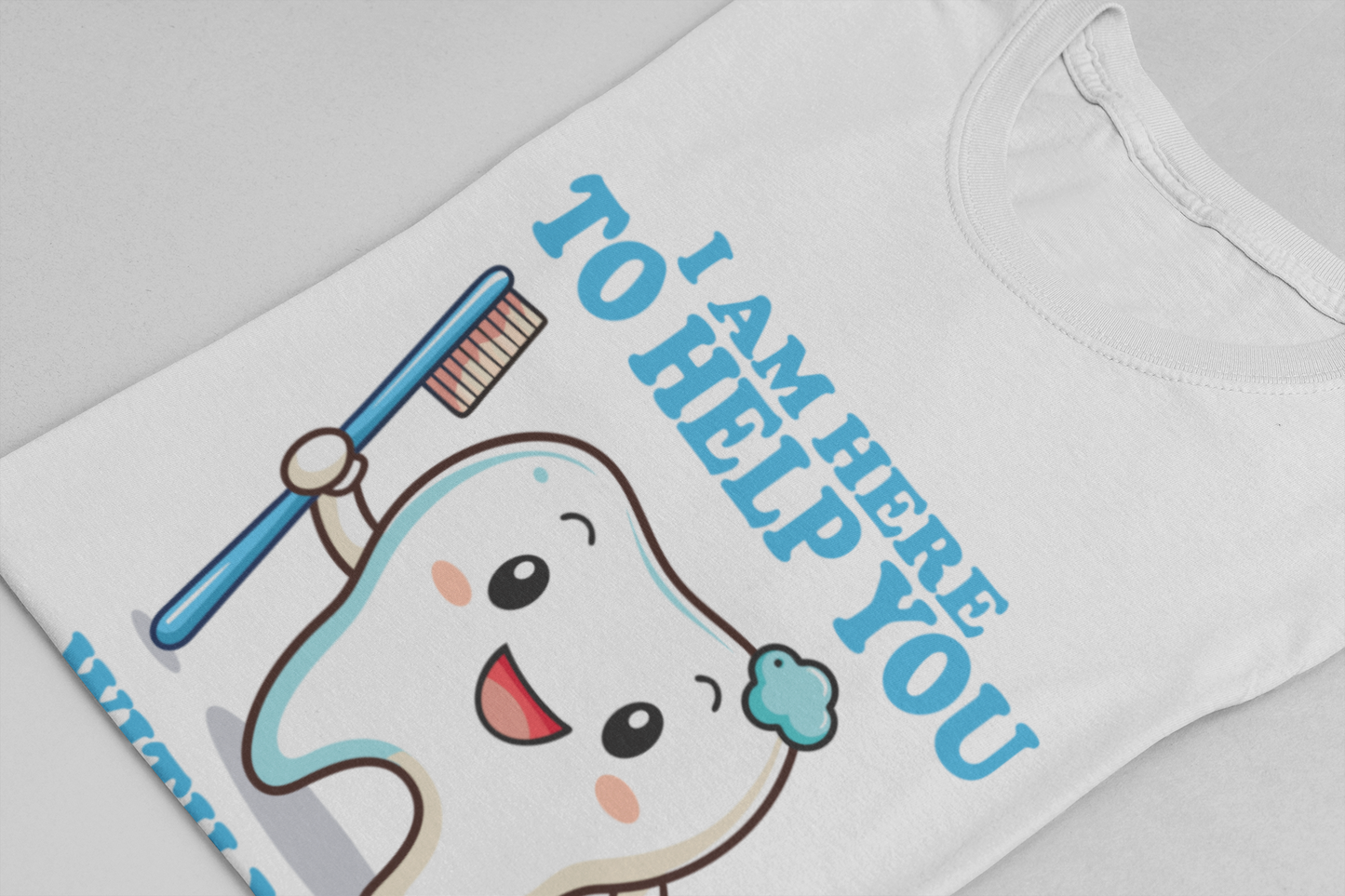Smiling Tooth T Shirt with Toothbrush, Paste and "I'm Here to Help You With Your Teeth" Text