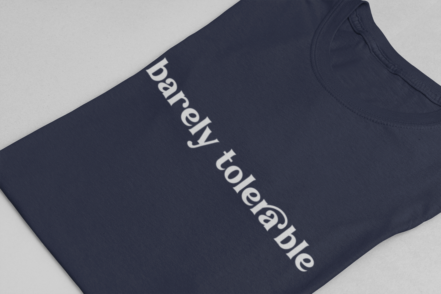 Barely Tolerable T-Shirt – Sarcastic Humor Minimalist Statement Tee