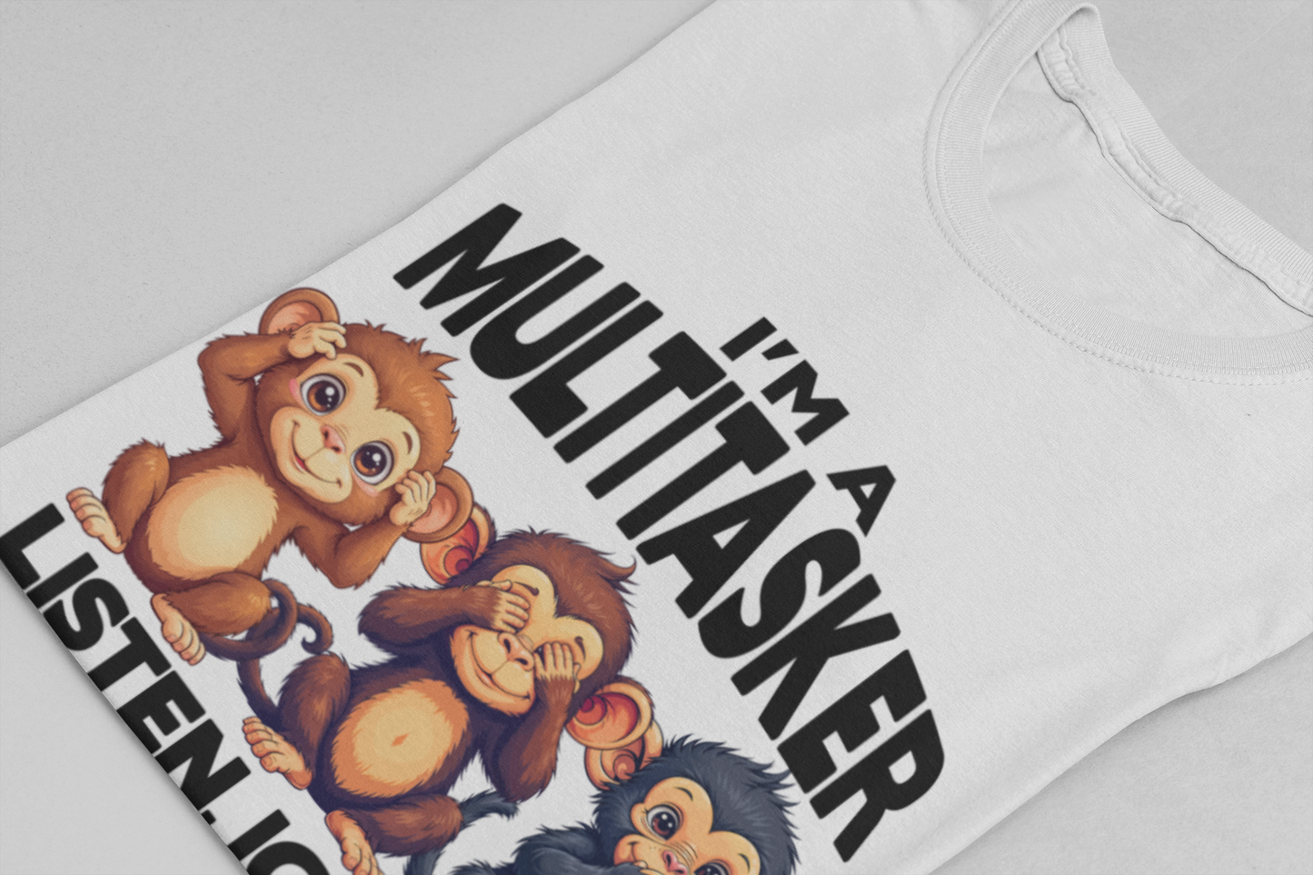 I'm a Multitasker Tshirt – Listen, Ignore, and Forget with Three Wise Monkeys Graphic