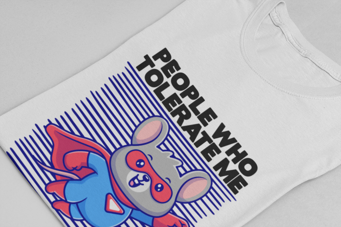 People Who Tolerate Me Are The Real Super heroes Tshirt Rat in Superhuman Outfit Funny Hero Design