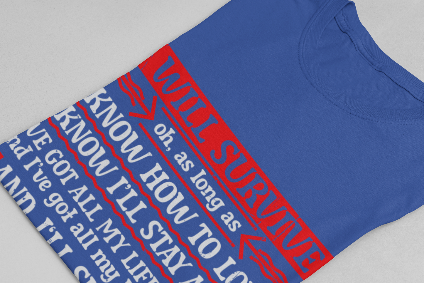 I Will Survive T-Shirt – Bold Motivational Survival and Love Quote Tee