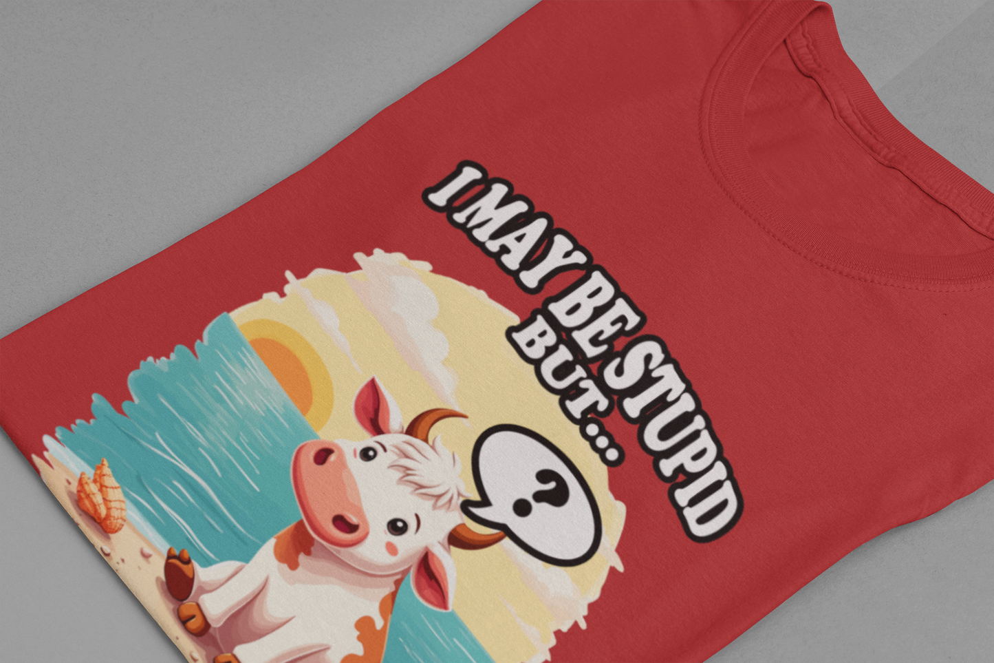 I May Be Stupid But… Wait, What Are We Talking About? – Confused Cow Beach Tshirt