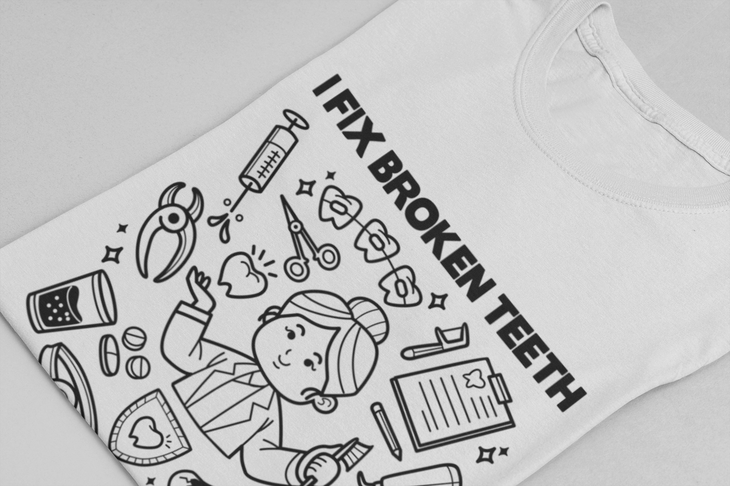 I Fix Broken Teeth Not Broken Heart Dental Doctor T Shirt with Equipment Graphic