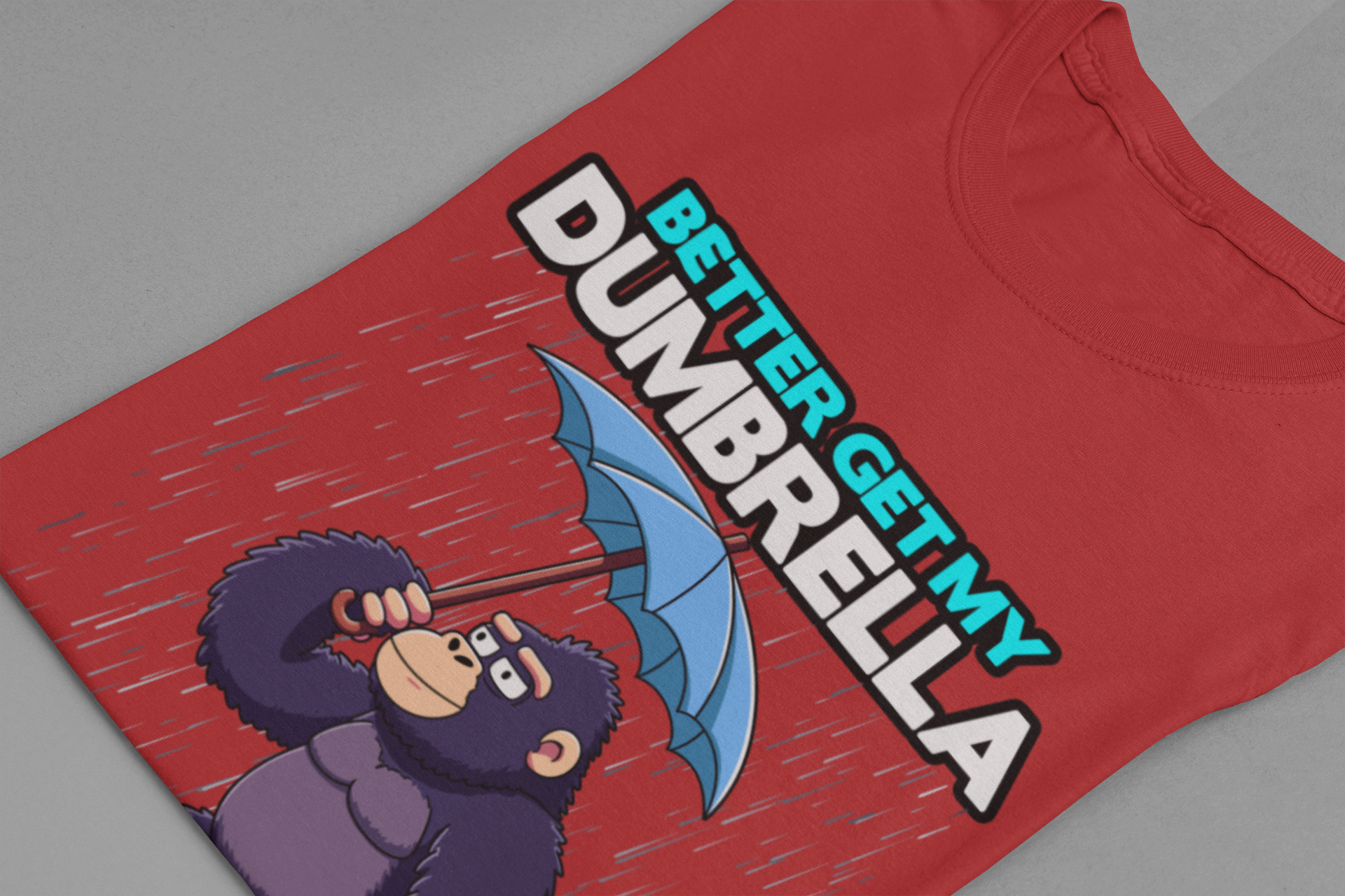 Better Get My Dumbrella Tshirt – Stressed Gorilla with Umbrella in the Rain