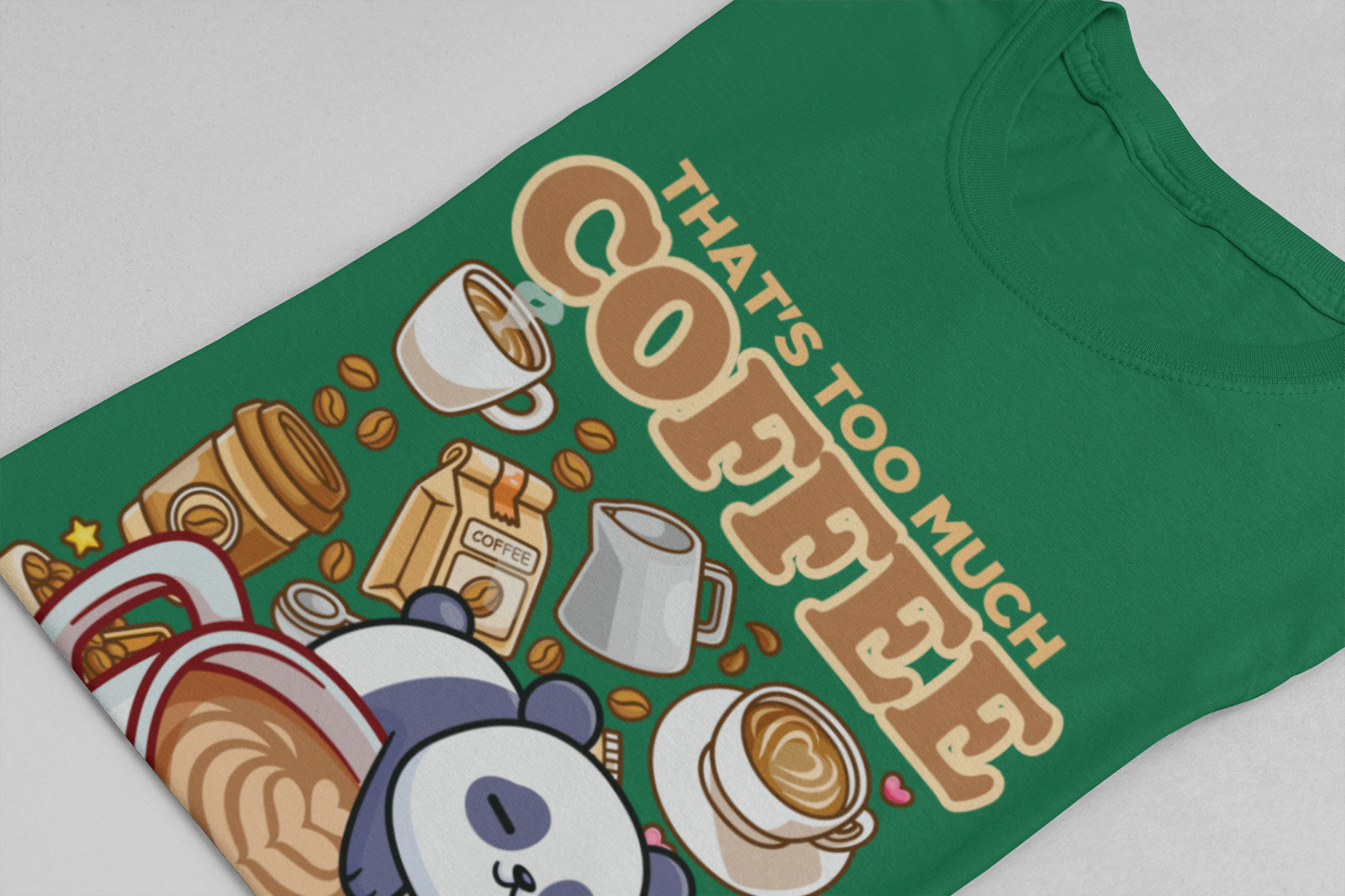 That’s Too Much Coffee Said No One Ever T-Shirt – Cute Baby Panda and Coffee Graphic Tee
