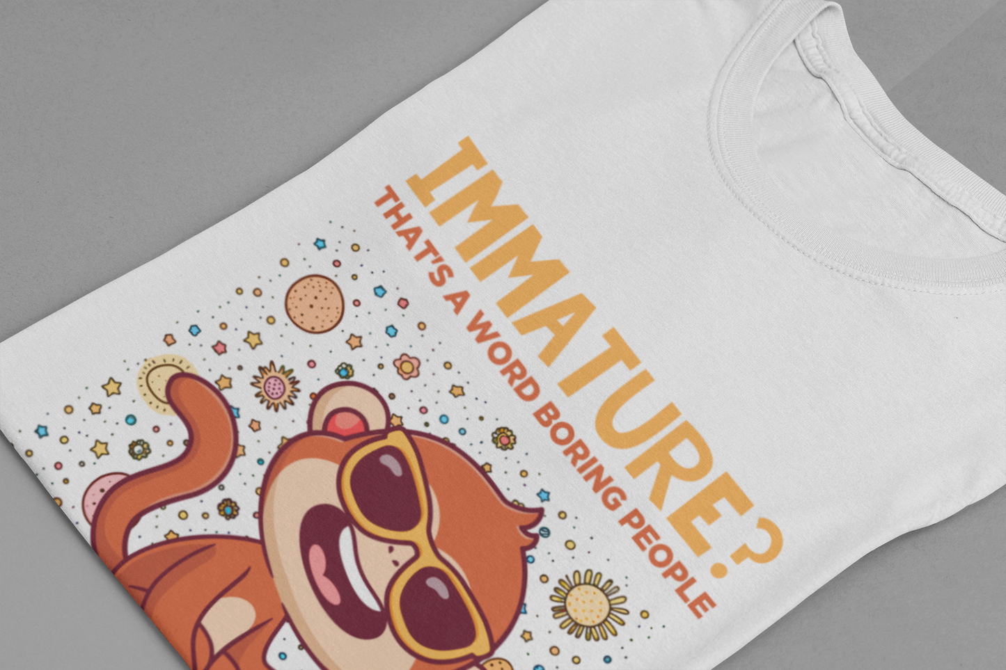 Immature? That’s a Word Boring People Use T-Shirt – Space Monkey Rocket Humor Tee