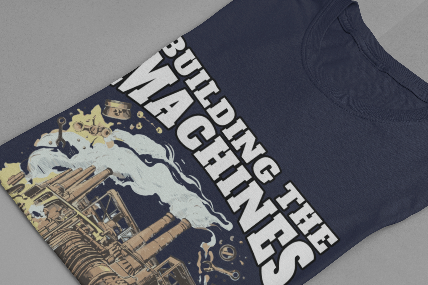 Building the Machines that Built the World Tshirt – Steam Engine, Tools, and Workers Graphic