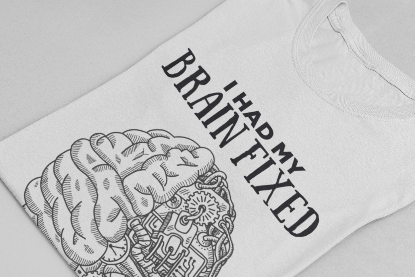 I Had My Brain Fixed, What's Your Excuse? – Mechanical Brain Parts Graphic Tshirt