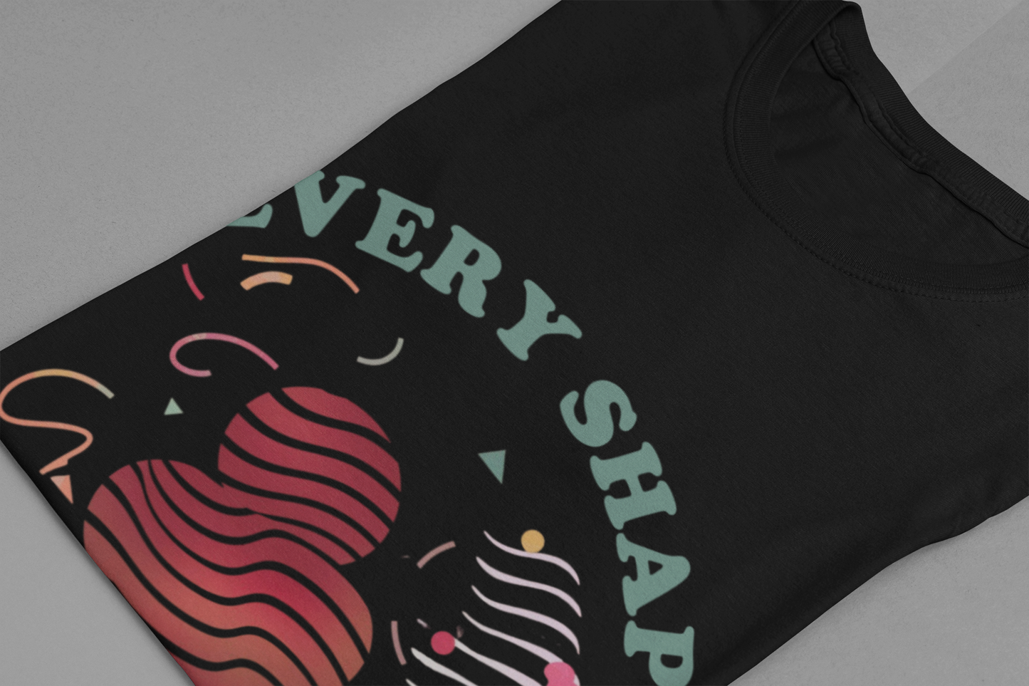 Every Shape Every Size – Celebrate Every Curve Body Positive Graphic T-Shirt