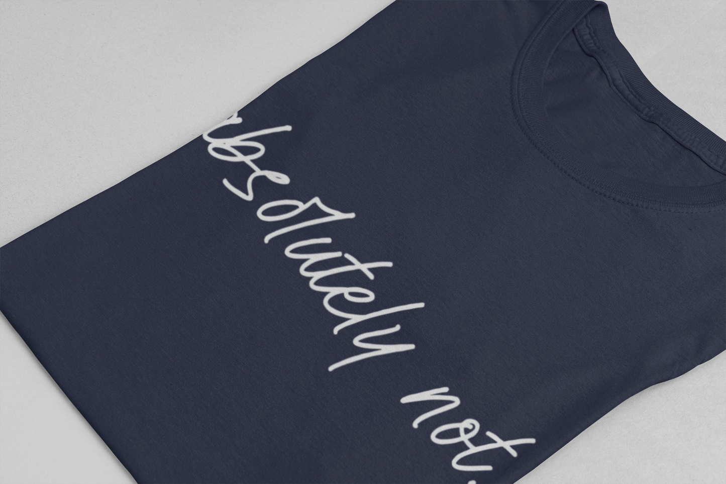 Absolutely Not T-Shirt – Bold Funny Minimalist Slogan Tee