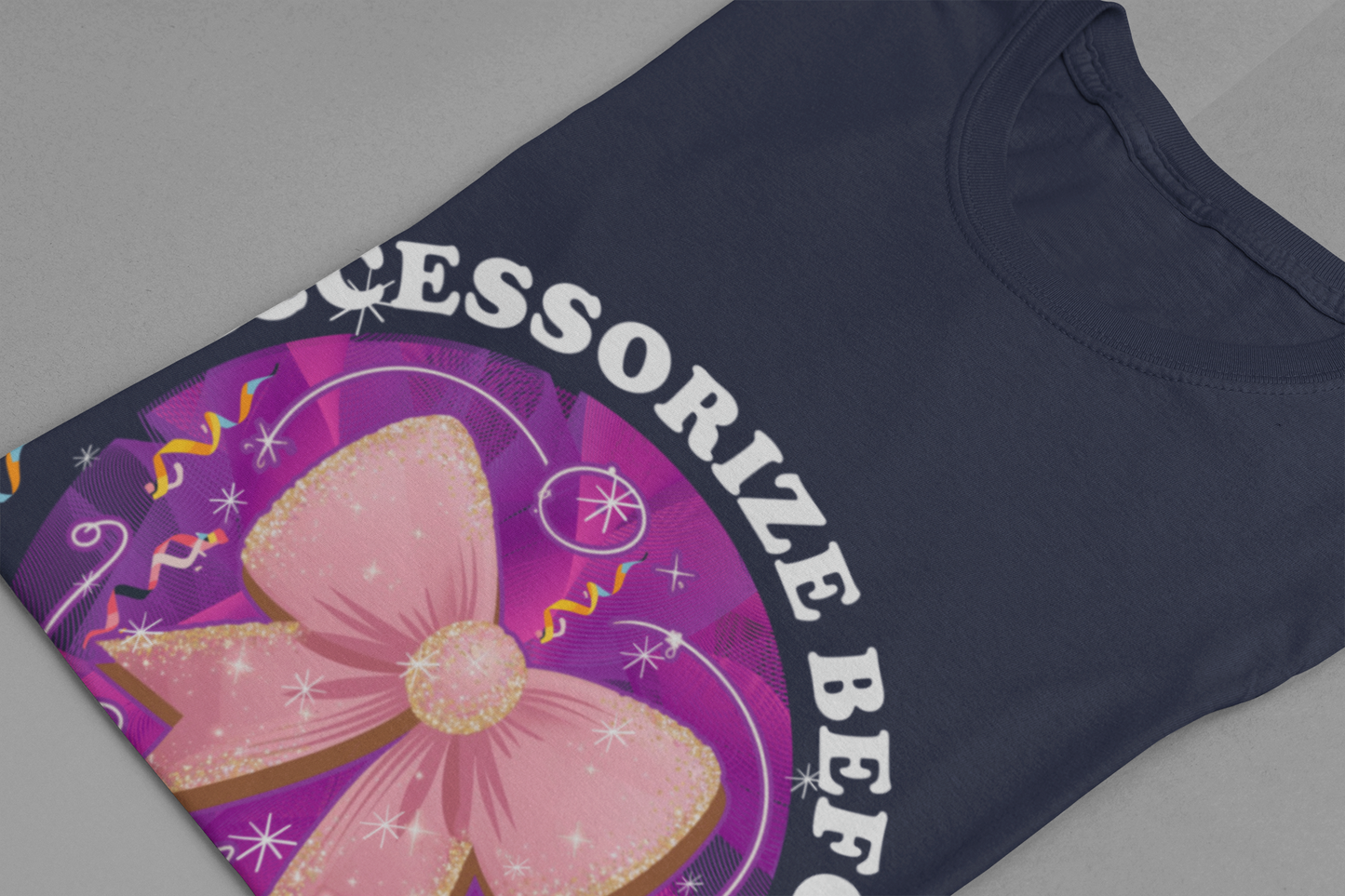 Accessorize Before You Apologize | Sparkling Bow & Confetti Graphic T-Shirt