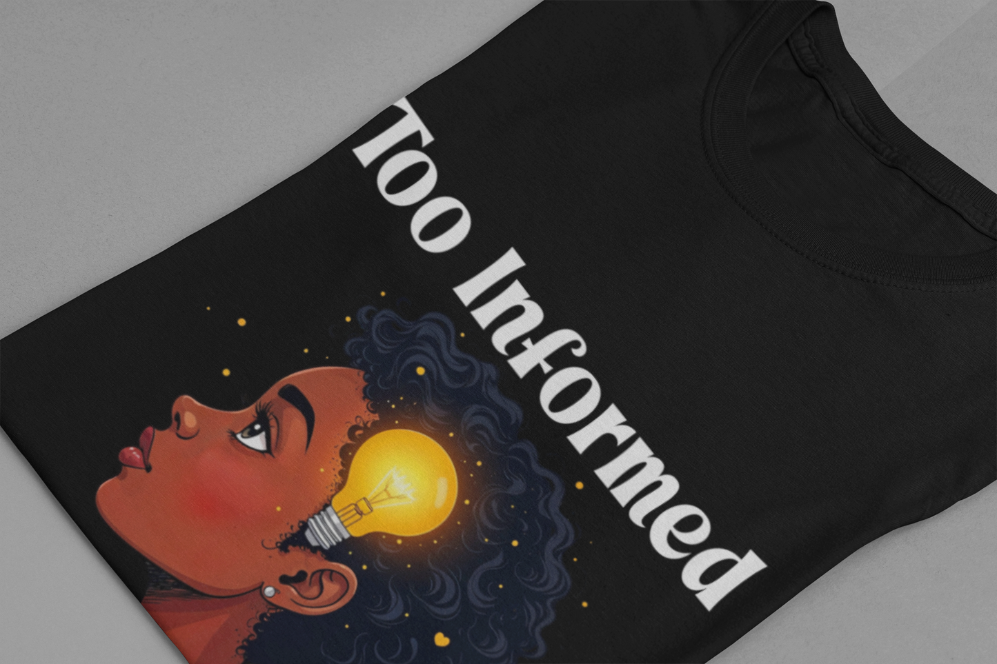 Too Informed to Be Ignored | Illuminated Insight Girl Graphic T-Shirt