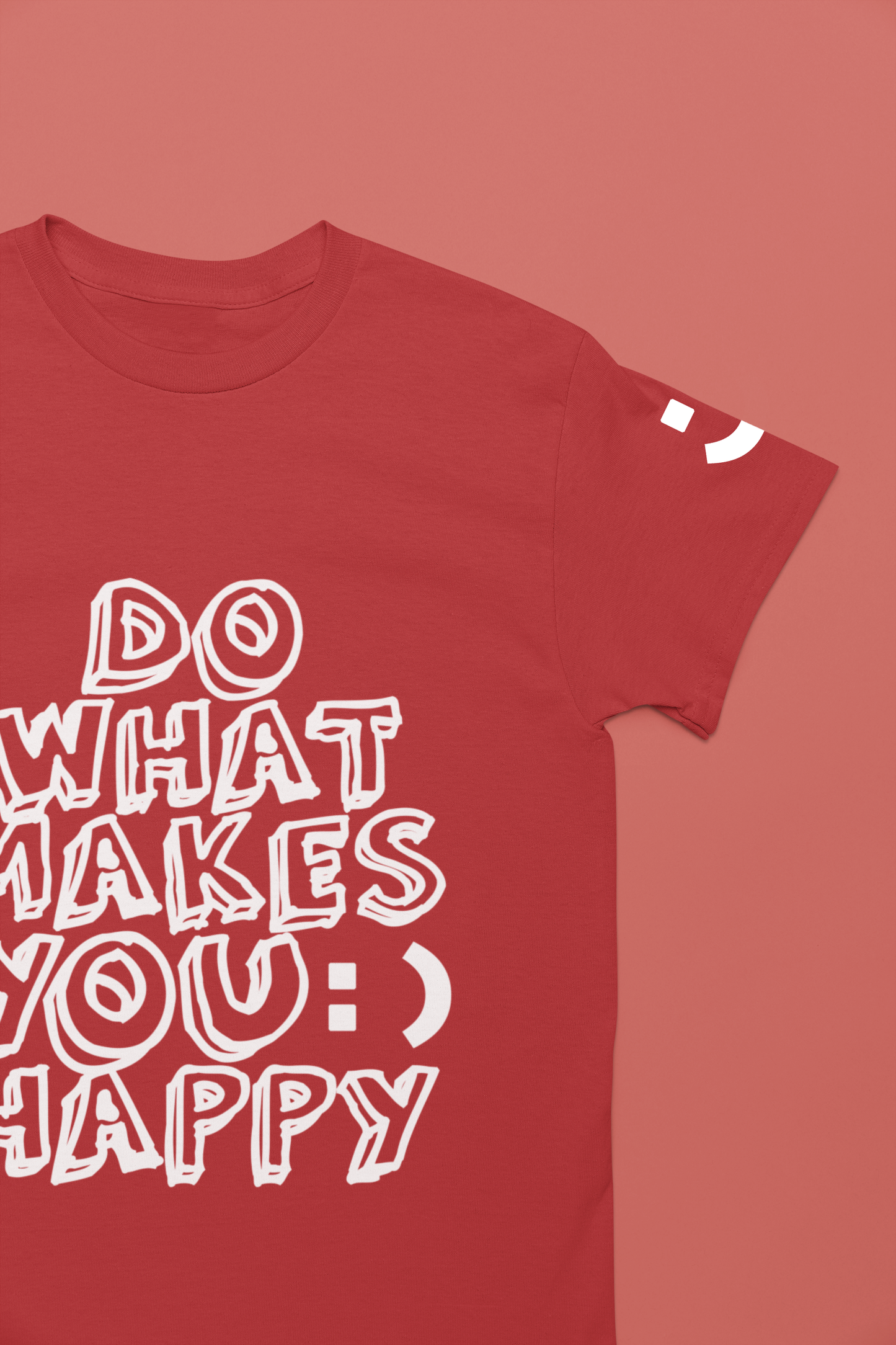 Do What Makes You Happy T-Shirt – Smiley Face Positive Vibes Motivational Graphic Tee