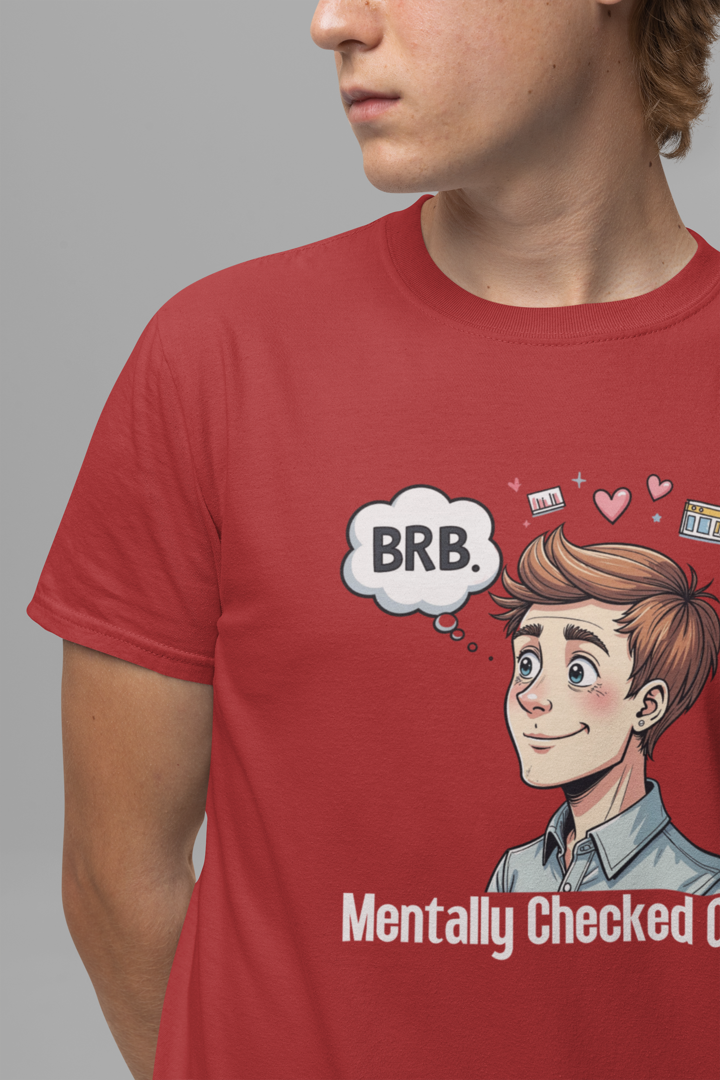 Mentally Checked Out – "BRB" Thought Bubble with Lost Man & Heart Emotions Graphic T-Shirt