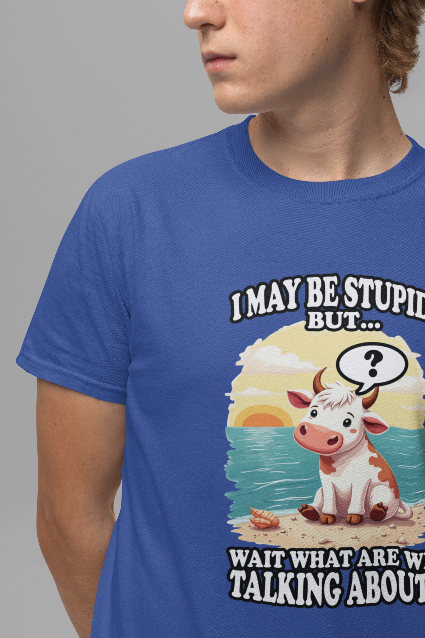 I May Be Stupid But… Wait, What Are We Talking About? – Confused Cow Beach Tshirt