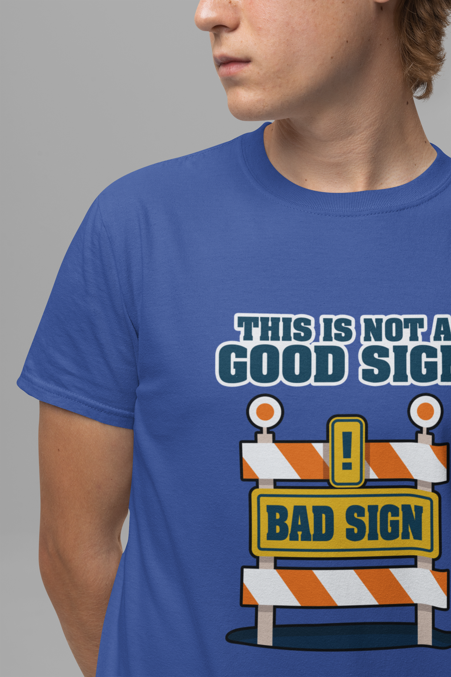 Sarcasm, humor and attitude -  Bold public saftey "Bad Sign" alert This Is Not A Good Sign Tshirt design