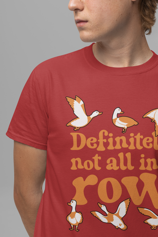 Definitely Not All In a Row T-Shirt – Funny Goose Chaos Graphic Tee