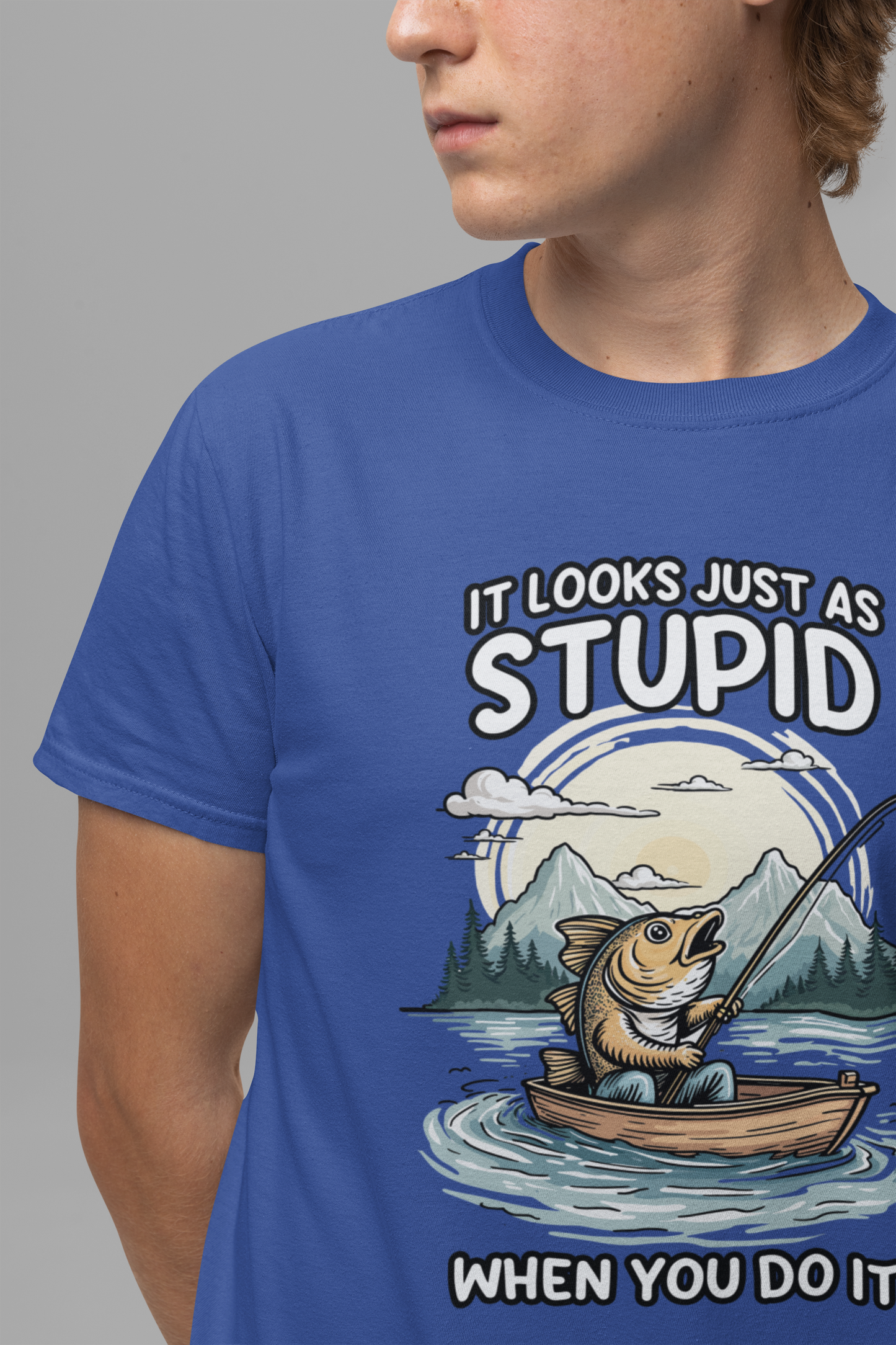 It Looks Just as Stupid When You Do It Tshirt – Big Fish Fishing in Boat with Mountain Landscape
