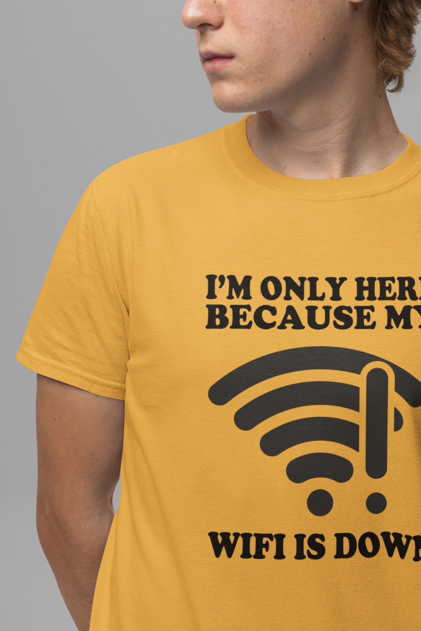 I'm Only Here Because My WiFi Is Down – Funny WiFi Down Symbol Graphic T-Shirt