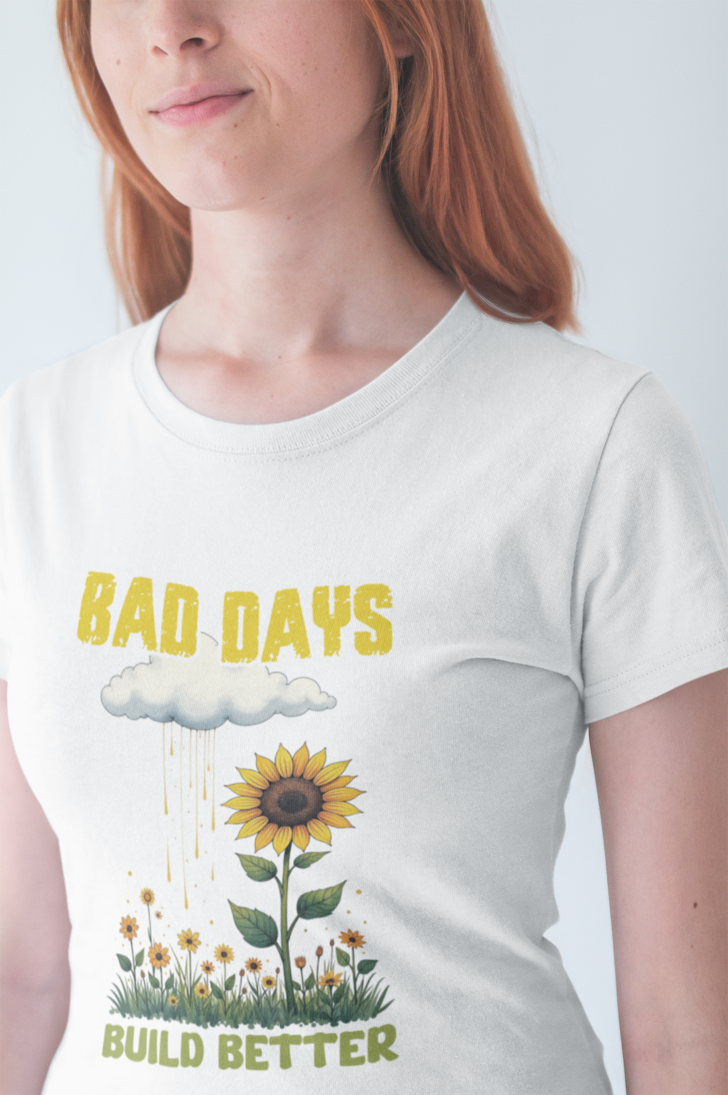 Bad Days Build Better – Inspirational Sunflower T-Shirt