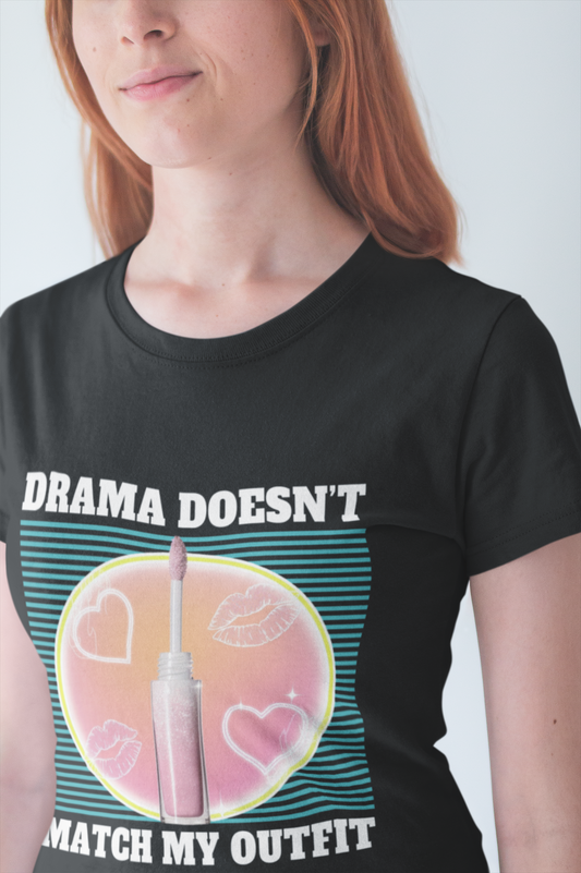 Drama Doesn’t Match My Outfit | Lip Gloss & Lips Print T-Shirt
