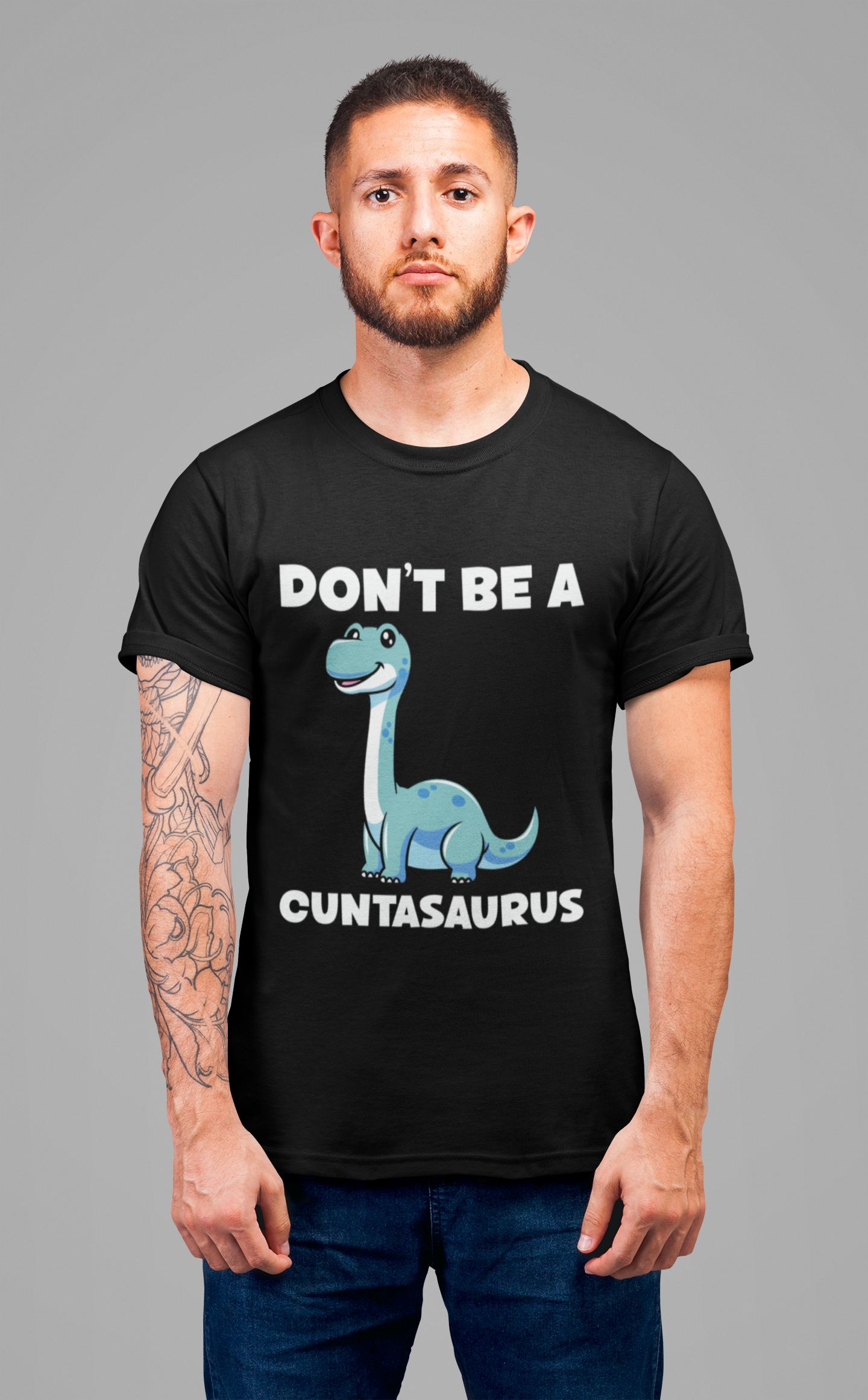 Don’t Be a Cuntasaurus T-Shirt – Cute Dinosaur Funny Attitude Graphic Tee