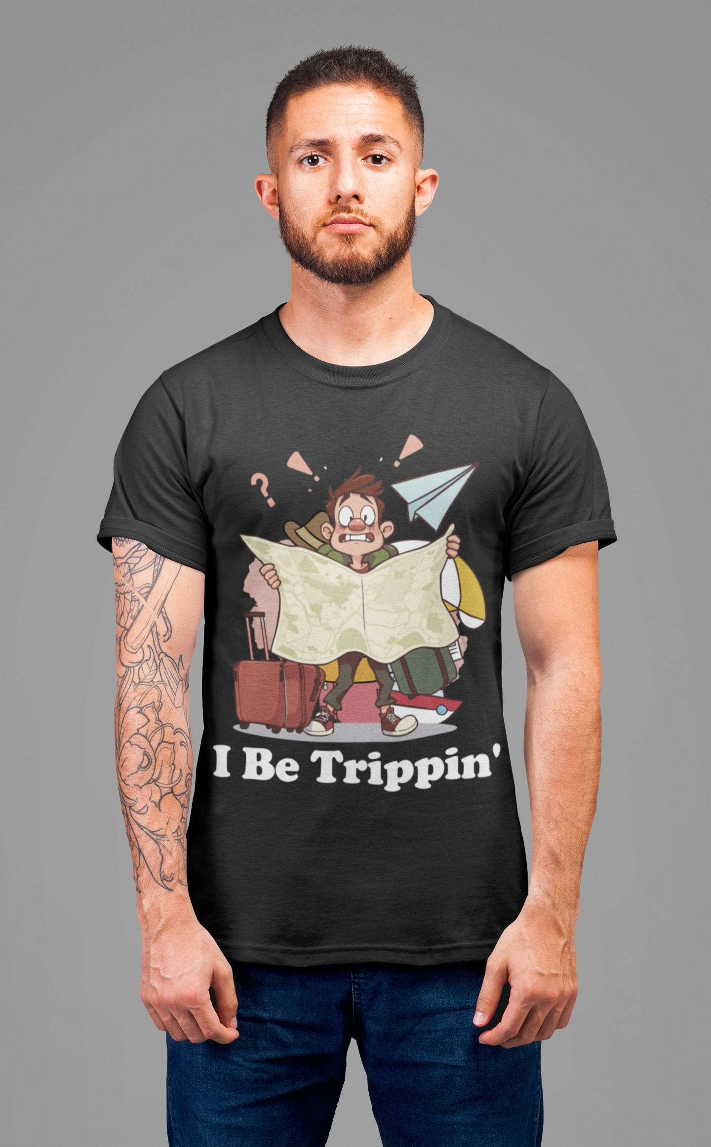 I Be Trippin' - Funny Travel T-Shirt