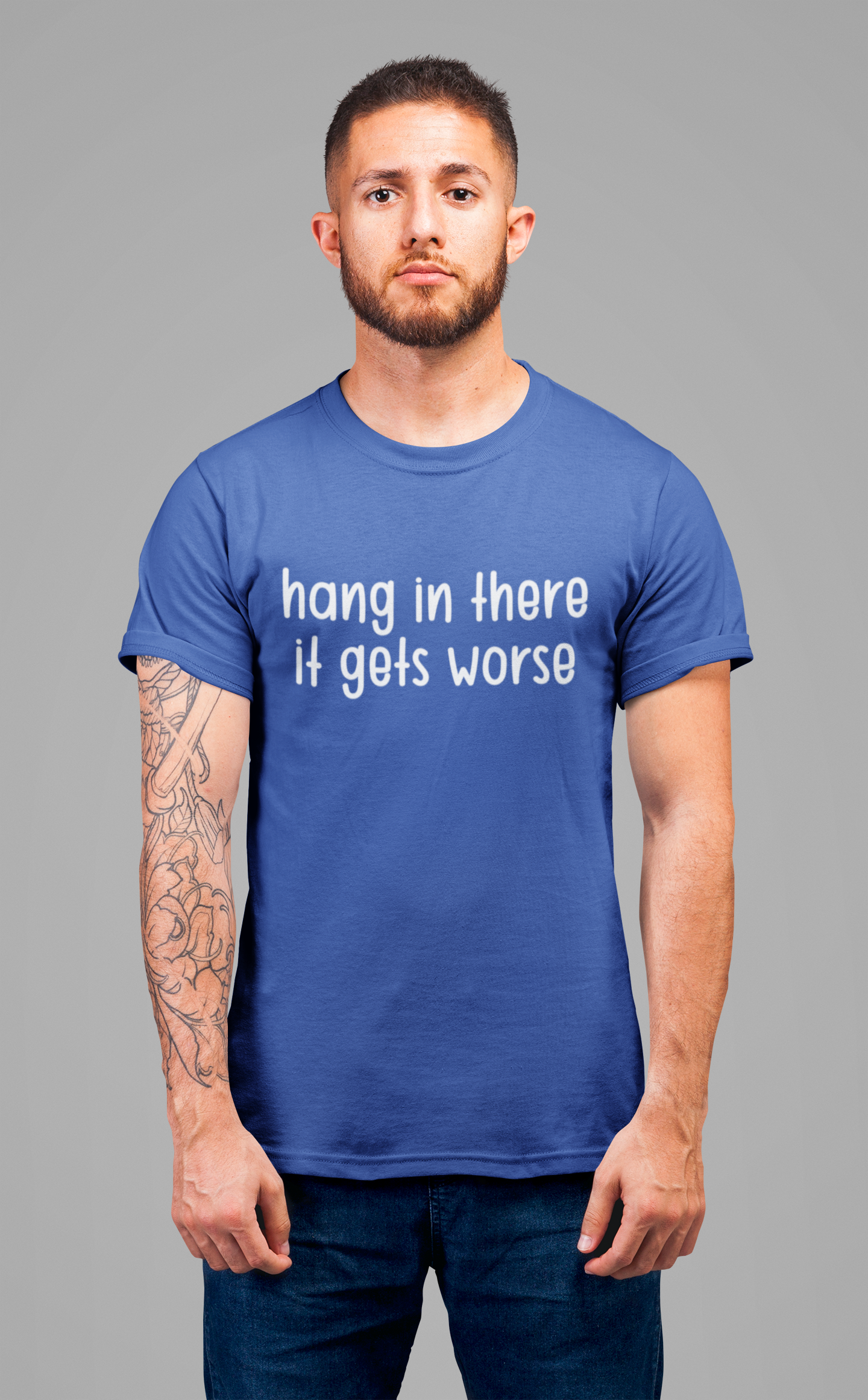 Hang In There It Gets Worse T-Shirt – Sarcastic Dark Humor Statement Tee