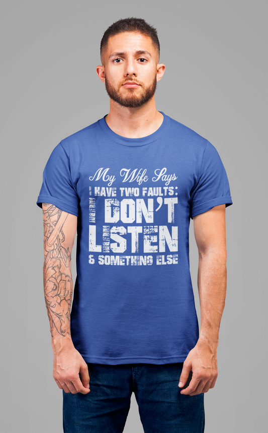 Funny Husband T-Shirt – My Wife Says I Have TWO Faults Shirt