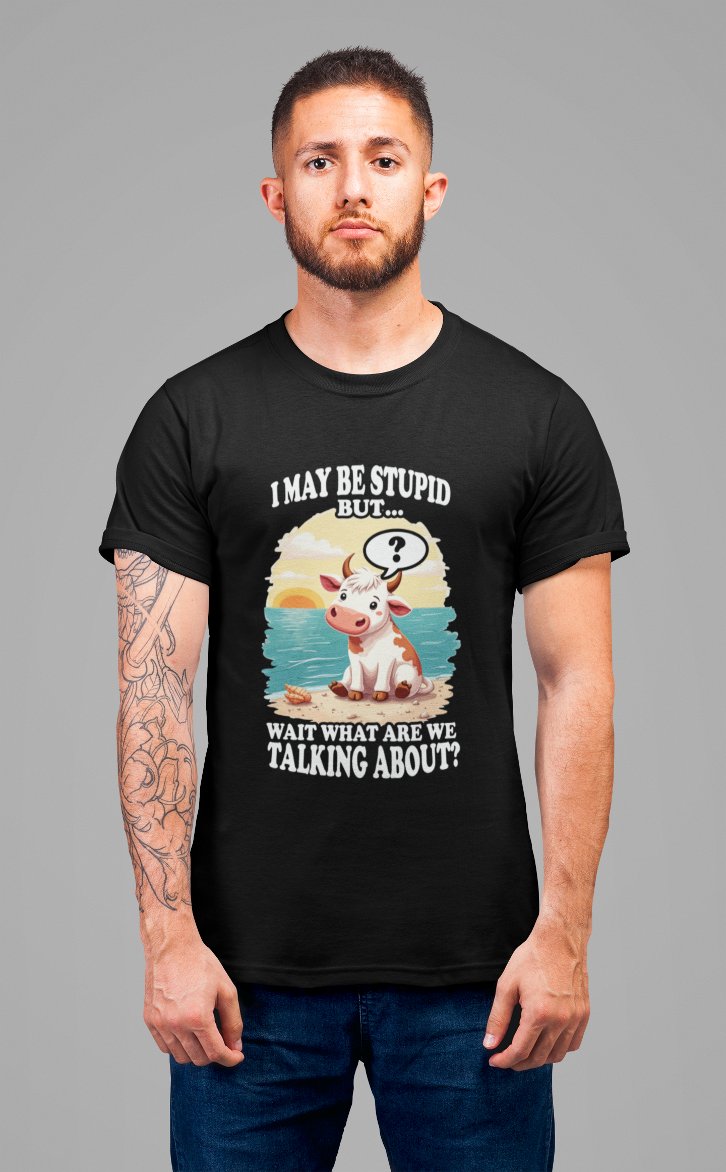 I May Be Stupid But… Wait, What Are We Talking About? – Confused Cow Beach Tshirt