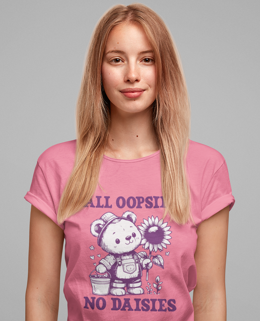All Oopsies No Daisies T-Shirt – Cute Teddy Bear with Bucket and Flower Graphic
